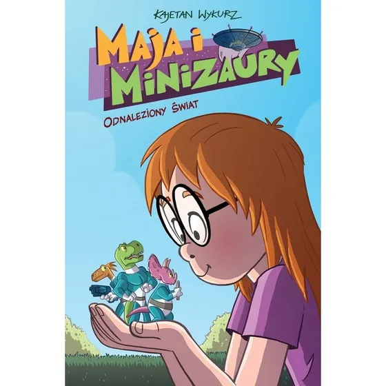 Maja i minizaury. Tom 1. Odnaleziony świat