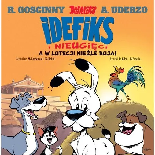 Idefix i Nieugięci: A w Lutecji nieźle buja! Tom 3