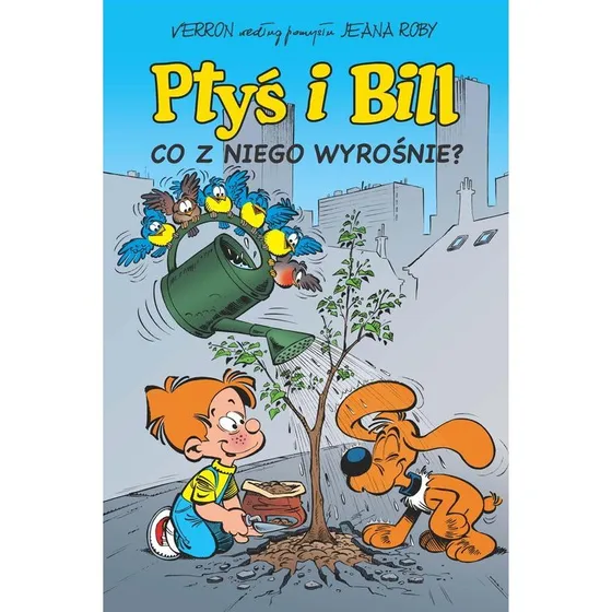Ptyś i Bill. Co z niego wyrośnie? Tom 3