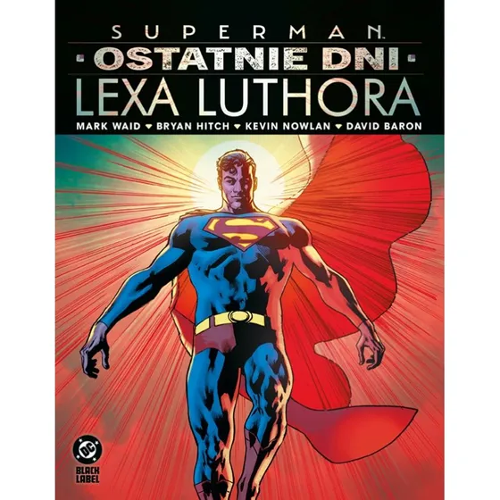 Superman: Ostatnie dni Lexa Luthora - Komiks Marka Waida i Bryana Hitcha
