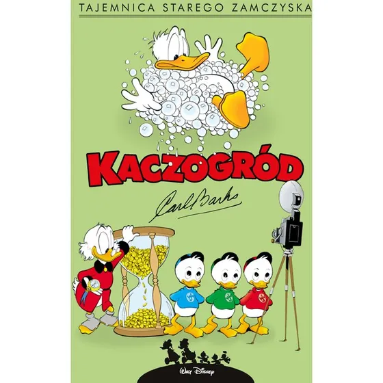 Carl Barks: Kaczogród. Tajemnica starego zamczyska i inne historie