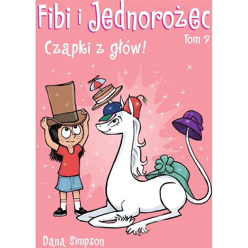 Komiksy są super! Fibi i jednorożec. Czapki z głów. Tom 7